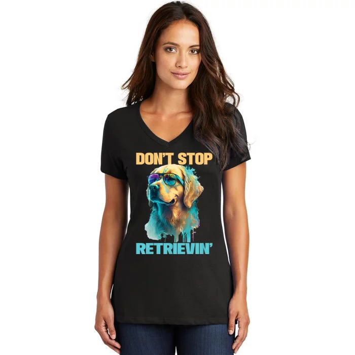 DonT Stop Retrieving Funny Golden Retriever Owner Women's V-Neck T-Shirt