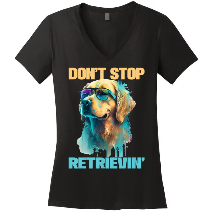 DonT Stop Retrieving Funny Golden Retriever Owner Women's V-Neck T-Shirt