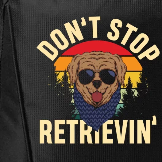 Dont Stop Retrievin Retriever Labrador Owner Gift City Backpack