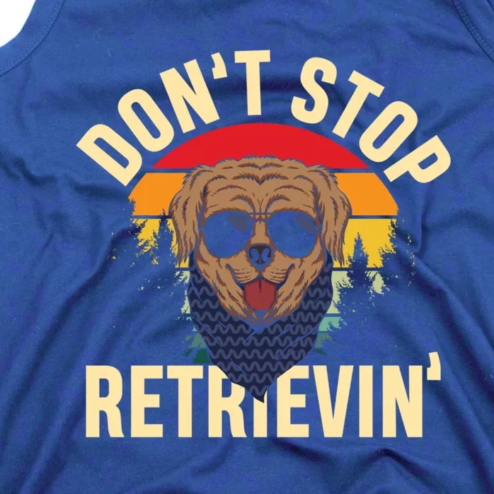 Dont Stop Retrievin Retriever Labrador Owner Gift Tank Top