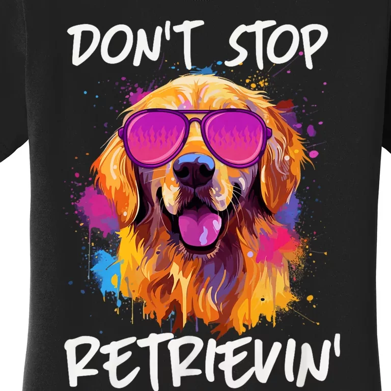 DonT Stop Retrieving Funny Golden Retriever Owner Women's T-Shirt