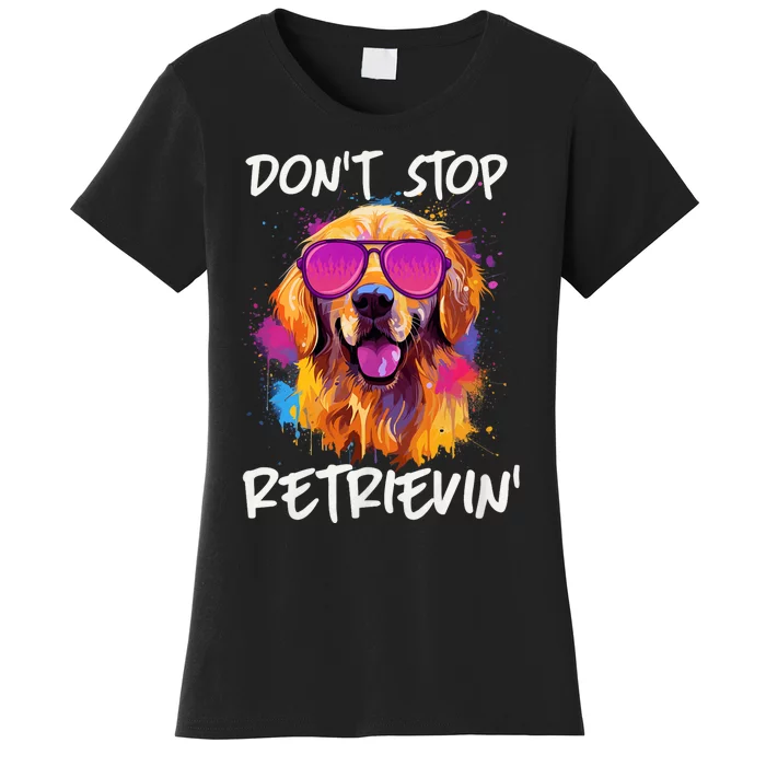 DonT Stop Retrieving Funny Golden Retriever Owner Women's T-Shirt