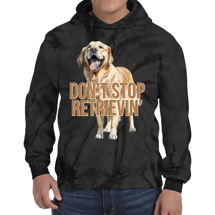 DonT Stop Retrieving Funny Golden Retriever Owner Tie Dye Hoodie