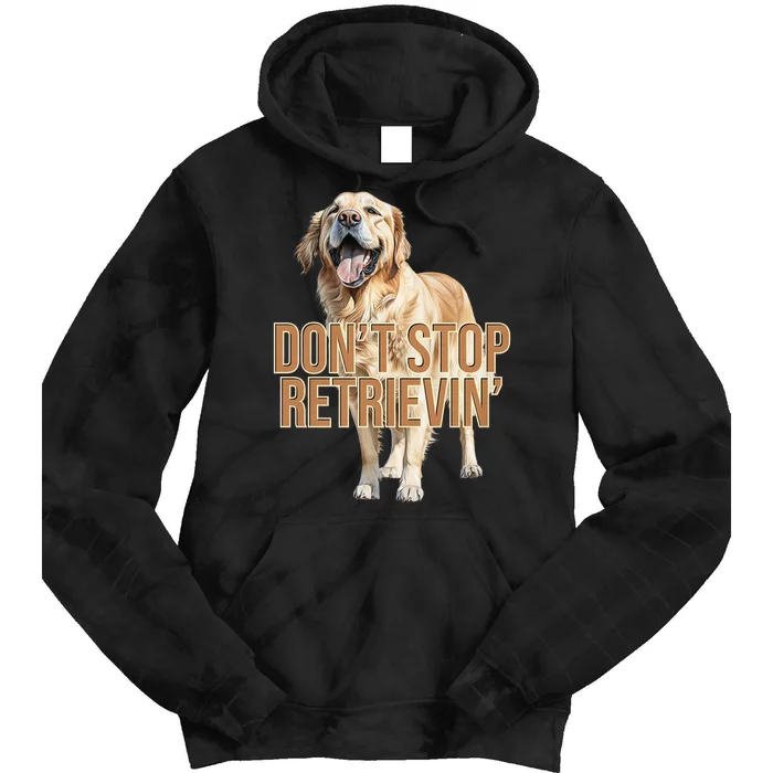 DonT Stop Retrieving Funny Golden Retriever Owner Tie Dye Hoodie