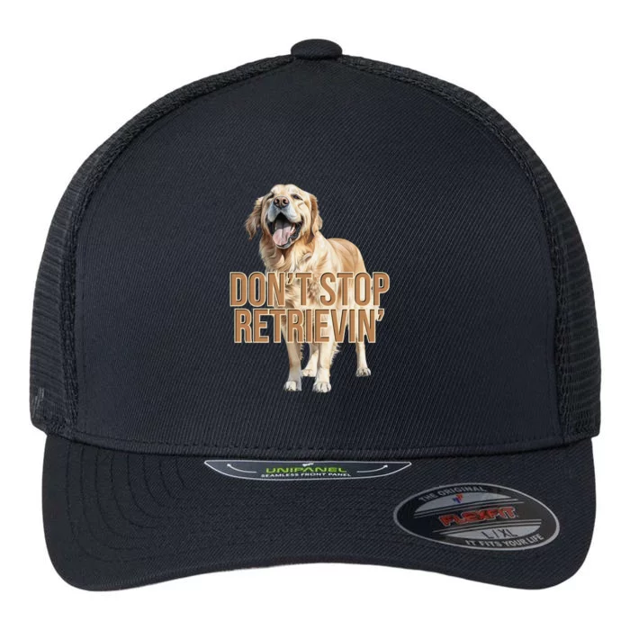 DonT Stop Retrievin Funny Golden Retriever Flexfit Unipanel Trucker Cap