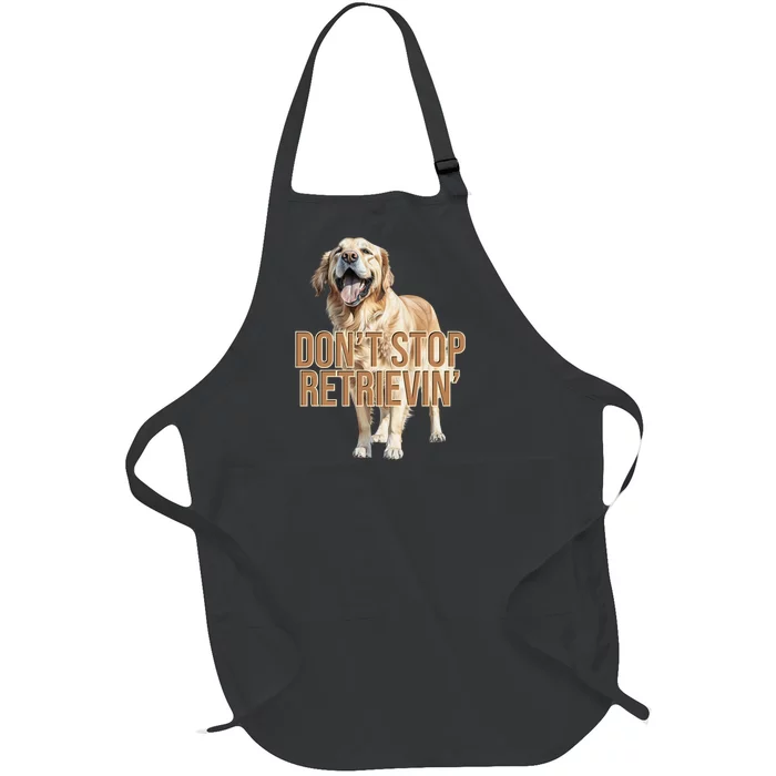 DonT Stop Retrievin Funny Golden Retriever Full-Length Apron With Pocket