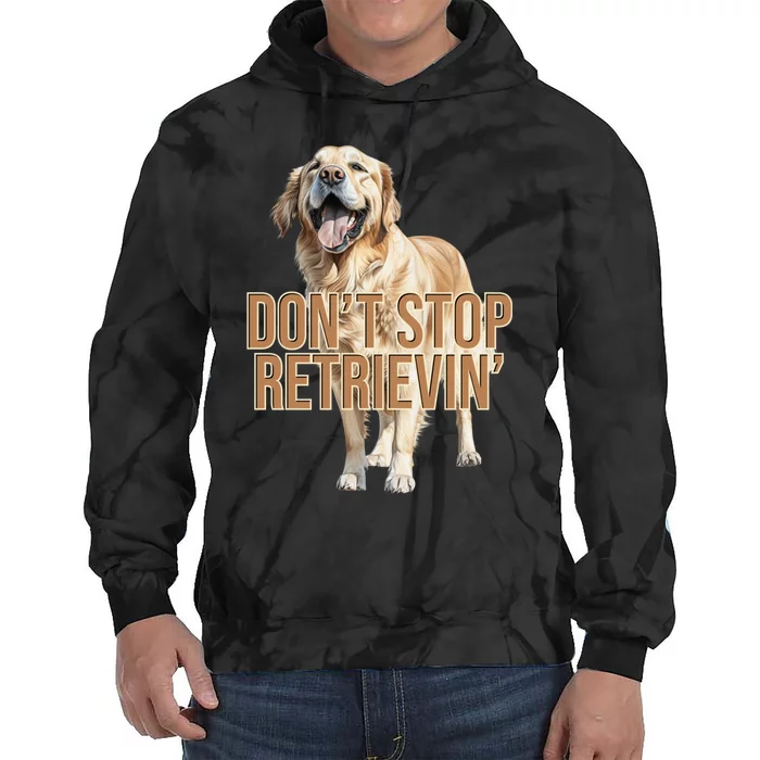 DonT Stop Retrievin Funny Golden Retriever Tie Dye Hoodie