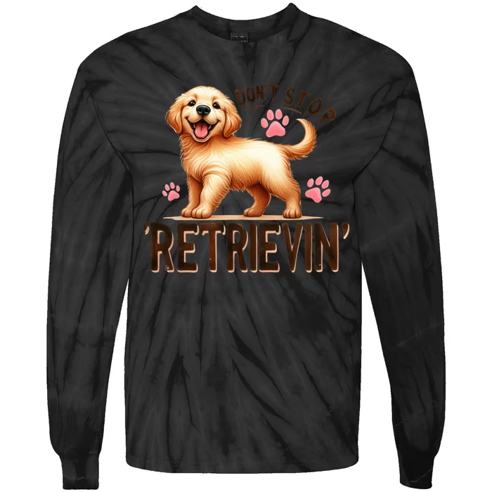 DonT Stop Retrieving Funny Golden Retriever Owner Tie-Dye Long Sleeve Shirt