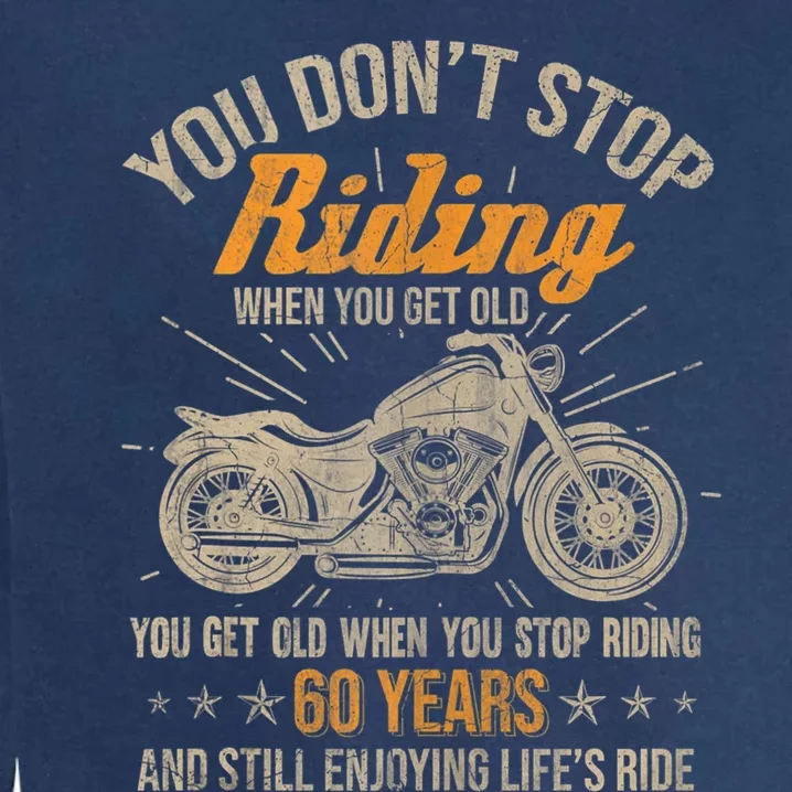 Dont Stop Riding When You Get Old Motorcycle 60th Birthday Garment-Dyed Sweatshirt