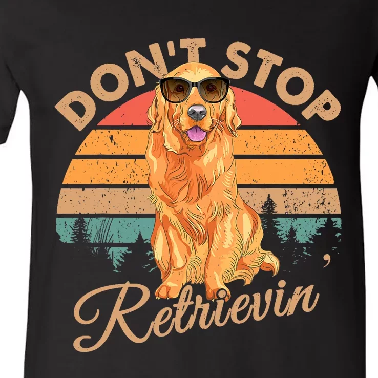 DonT Stop Retrievin Retro Golden Retriever Gift V-Neck T-Shirt