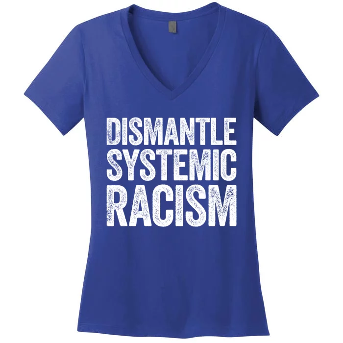 Distle Systemic Racism Gift Hu Rights Meaningful Gift Women's V-Neck T-Shirt