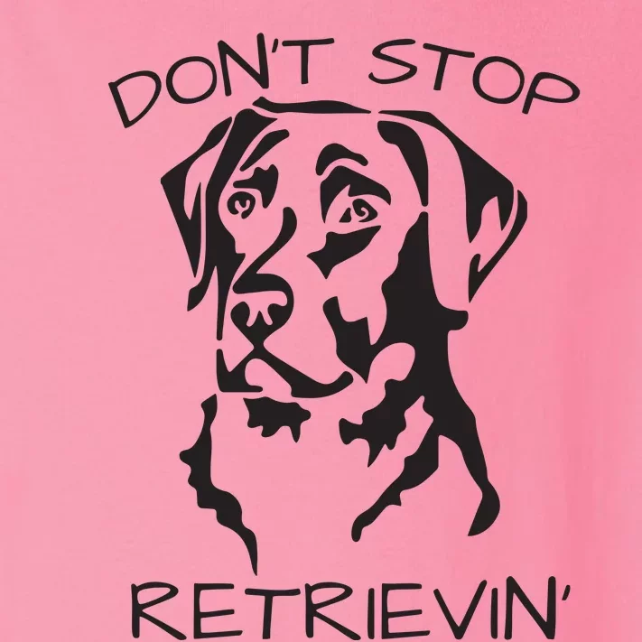 Dont Stop Retrieving Labrador Dog Toddler Long Sleeve Shirt