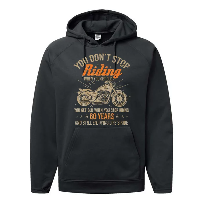 DonT Stop Riding When You Get Old Motorcycle 60th Birthday Performance Fleece Hoodie