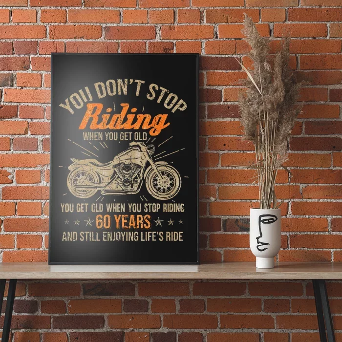 DonT Stop Riding When You Get Old Motorcycle 60th Birthday Poster