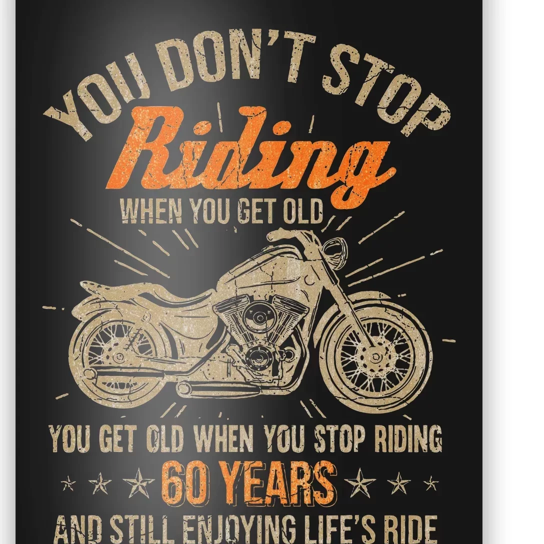 DonT Stop Riding When You Get Old Motorcycle 60th Birthday Poster