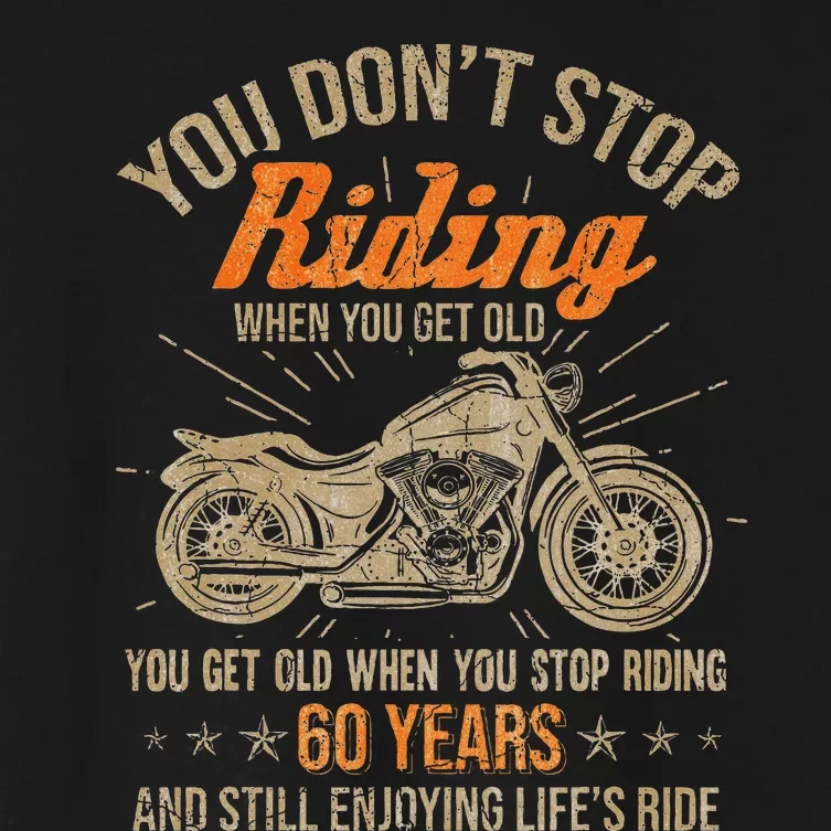 DonT Stop Riding When You Get Old Motorcycle 60th Birthday Women's Crop Top Tee