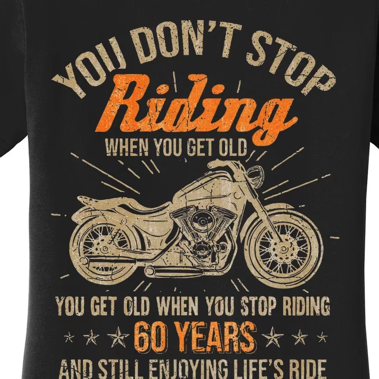 DonT Stop Riding When You Get Old Motorcycle 60th Birthday Women's T-Shirt