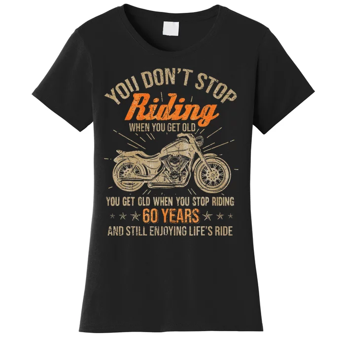 DonT Stop Riding When You Get Old Motorcycle 60th Birthday Women's T-Shirt