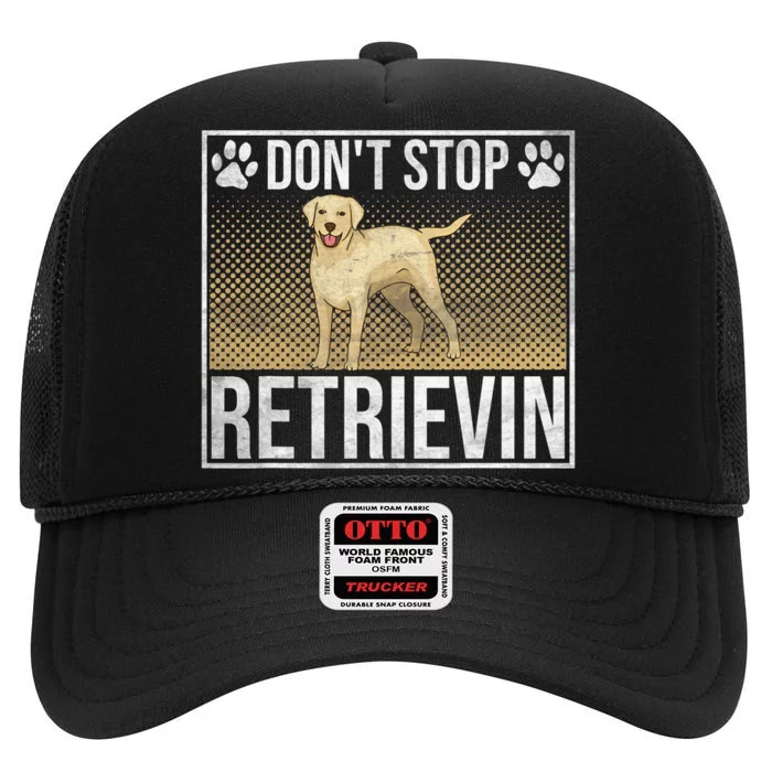 Dont Stop Retrievin Retriever Dog High Crown Mesh Trucker Hat