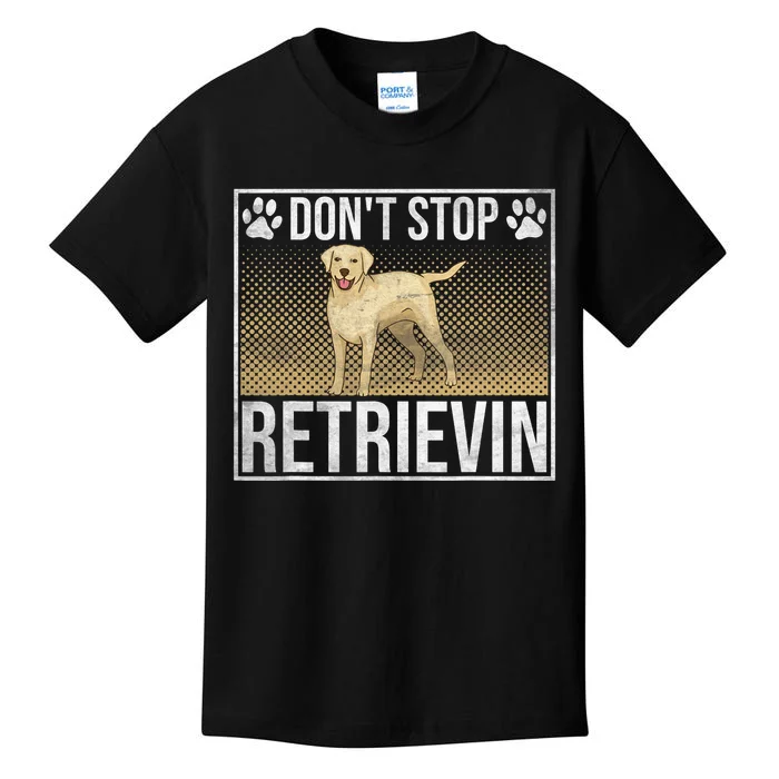 Dont Stop Retrievin Retriever Dog Kids T-Shirt