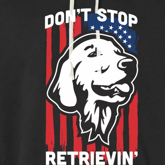 DonT Stop Retrieving American Flag Golden Retriever Garment-Dyed Fleece Hoodie