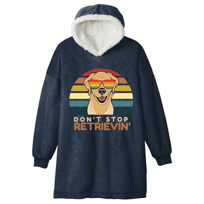 Dont Stop Retrieving Cute Golden Retriever Owner Mom Dad Gift Hooded Wearable Blanket