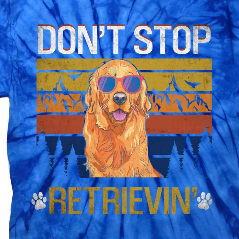 Dont Stop Retrieving Golden Retriever Mom Gift Tie-Dye T-Shirt