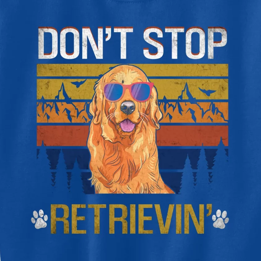 Dont Stop Retrieving Golden Retriever Mom Gift Kids Sweatshirt