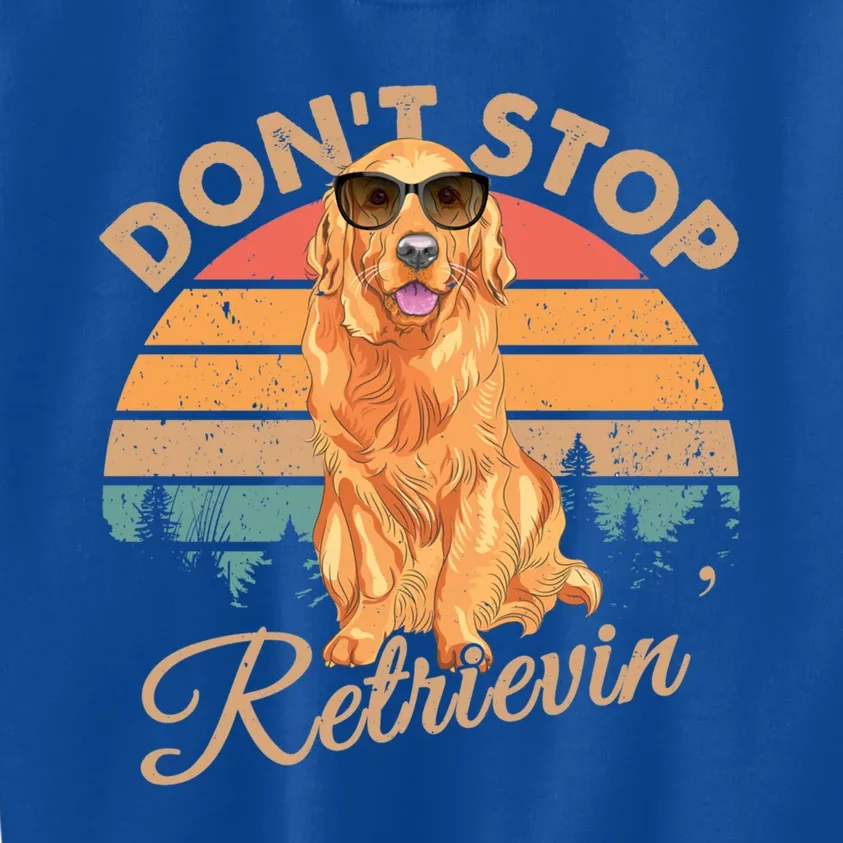 Dont Stop Retrievin Retro Golden Retriever Gift Kids Sweatshirt