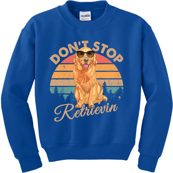 Dont Stop Retrievin Retro Golden Retriever Gift Kids Sweatshirt