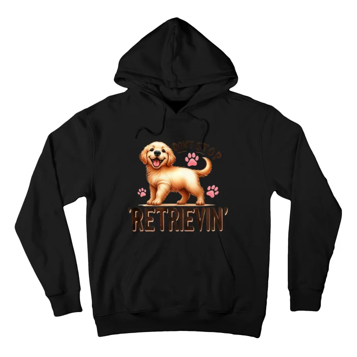 Dont Stop Retrievin Cute Retriever Dog Lover Hoodie