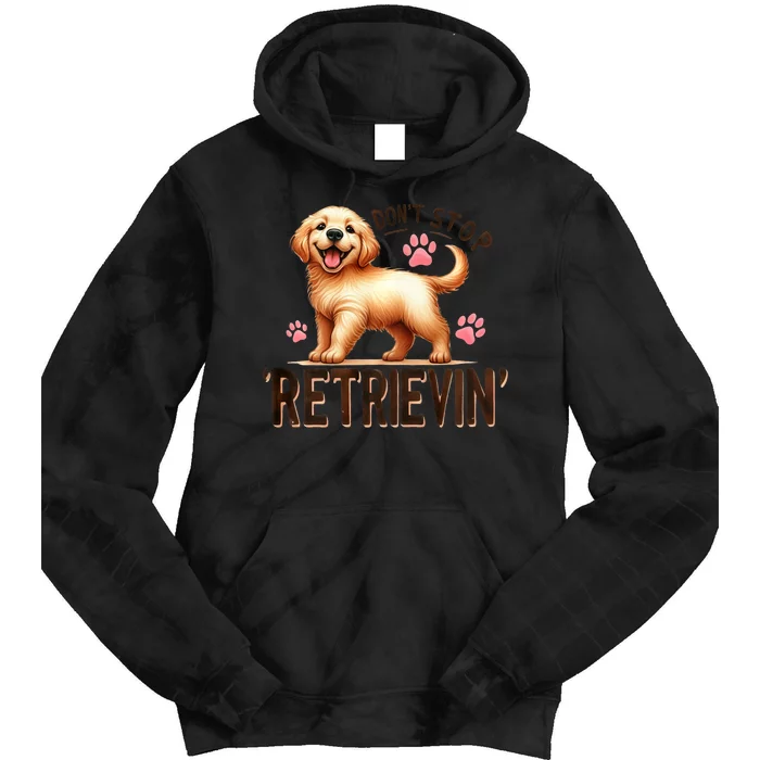 Dont Stop Retrievin Cute Retriever Dog Lover Tie Dye Hoodie