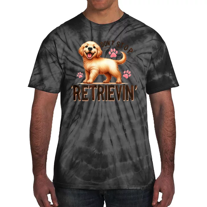 Dont Stop Retrievin Cute Retriever Dog Lover Tie-Dye T-Shirt