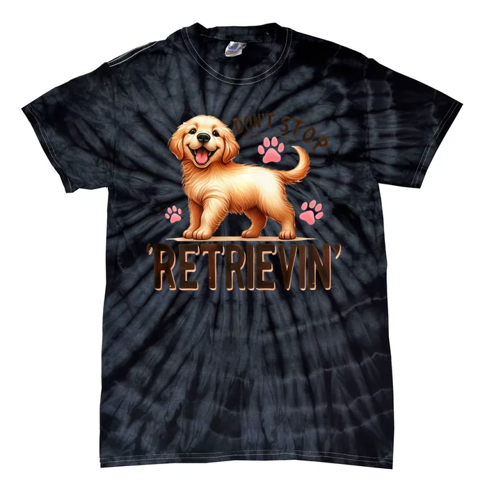 Dont Stop Retrievin Cute Retriever Dog Lover Tie-Dye T-Shirt