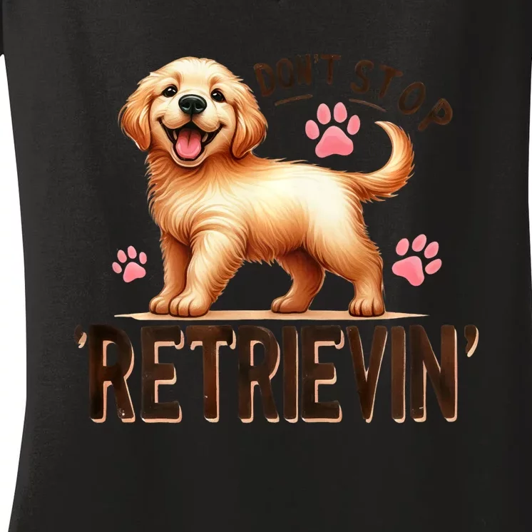 Dont Stop Retrievin Cute Retriever Dog Lover Women's V-Neck T-Shirt