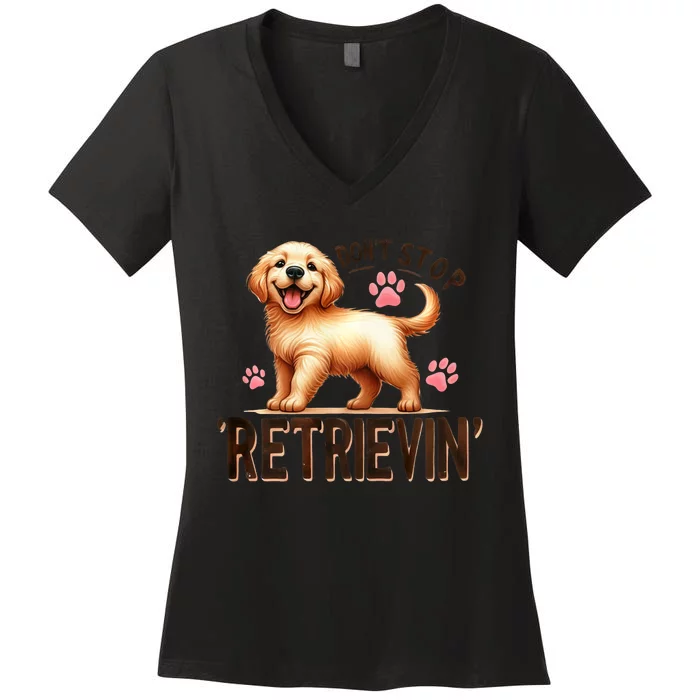 Dont Stop Retrievin Cute Retriever Dog Lover Women's V-Neck T-Shirt