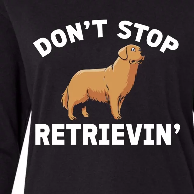 Dont Stop Retrieving Gift Golden Retriever Gift Womens Cotton Relaxed Long Sleeve T-Shirt