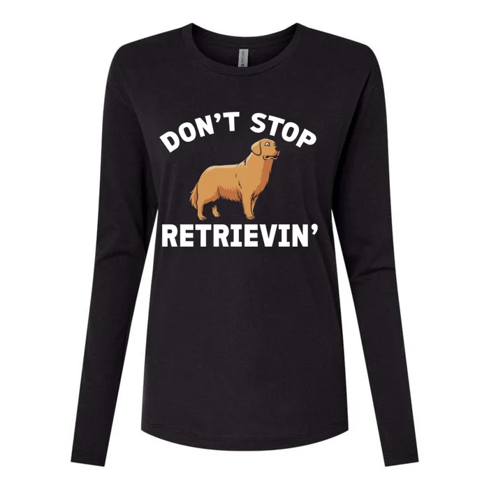 Dont Stop Retrieving Gift Golden Retriever Gift Womens Cotton Relaxed Long Sleeve T-Shirt