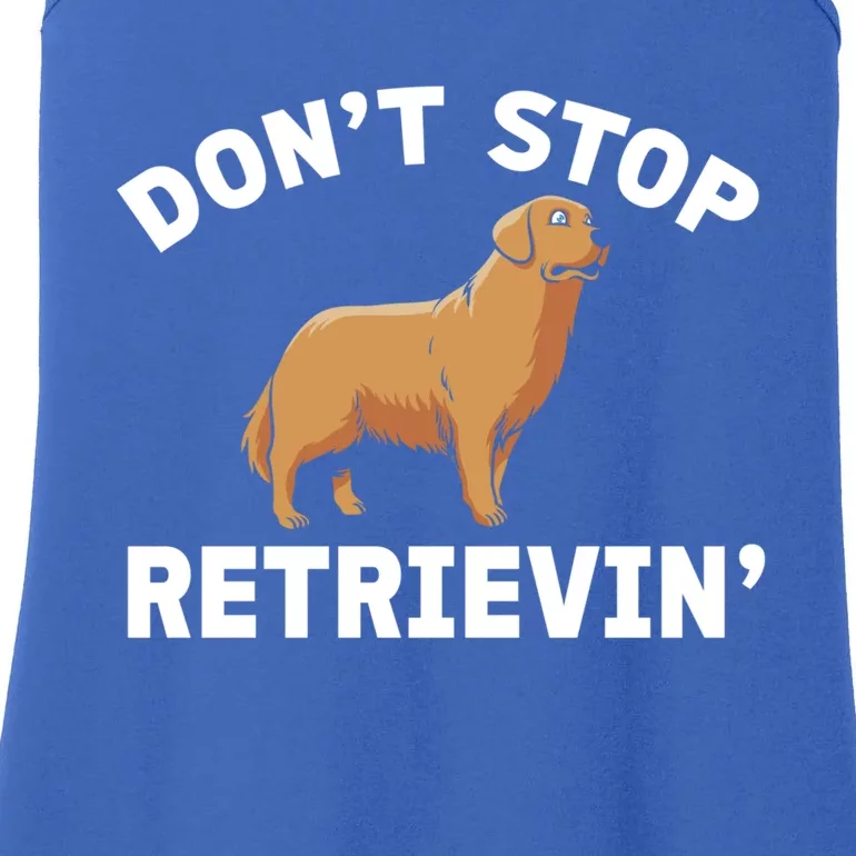 Dont Stop Retrieving Gift Golden Retriever Gift Ladies Essential Tank