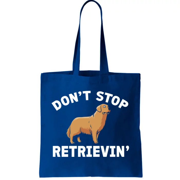 Dont Stop Retrieving Gift Golden Retriever Gift Tote Bag