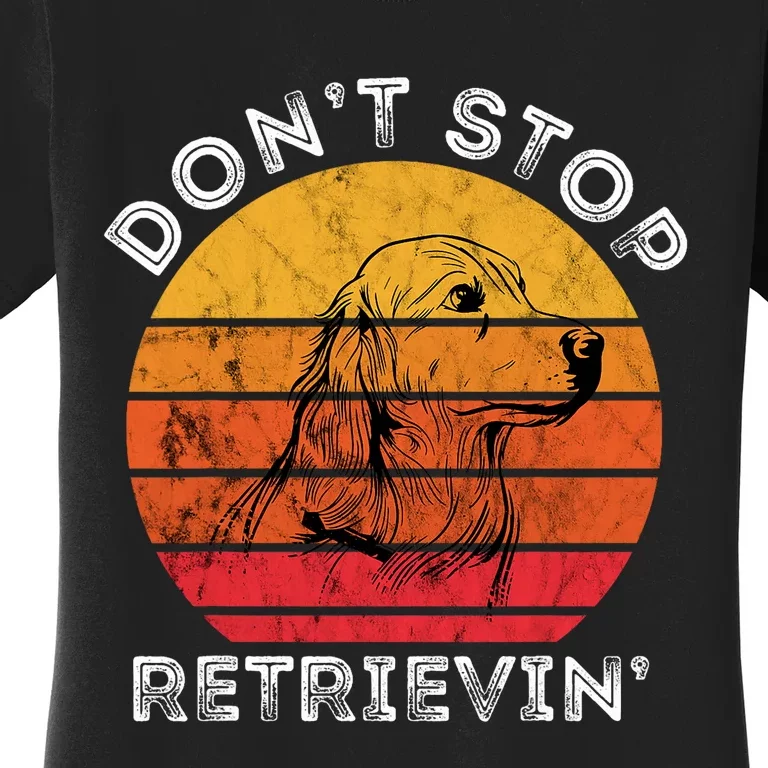 DonT Stop Retrieving Funny Golden Retriever Dog Owner Women's T-Shirt