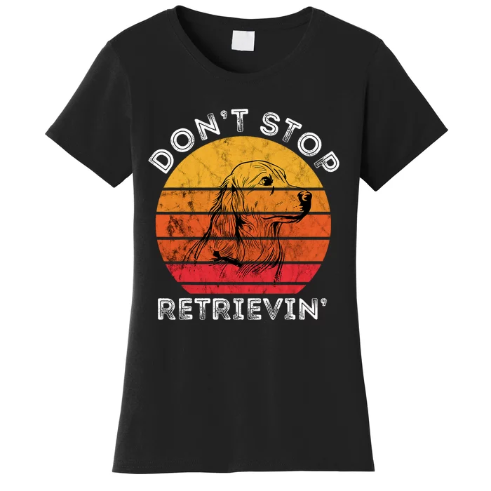 DonT Stop Retrieving Funny Golden Retriever Dog Owner Women's T-Shirt