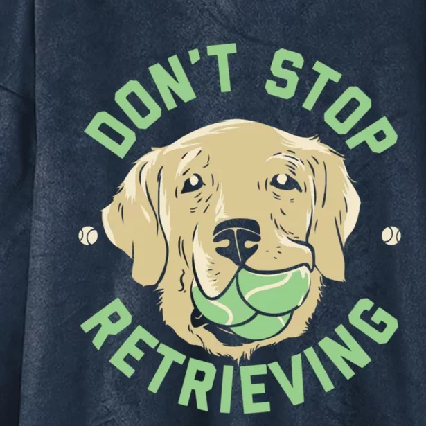 Dont Stop Retrieving Gift Retro Golden Retriever Funny Gift Hooded Wearable Blanket