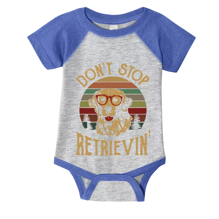 Dont Stop Retrieving Cool Gift Funny Retro Golden Retriever Gift Infant Baby Jersey Bodysuit