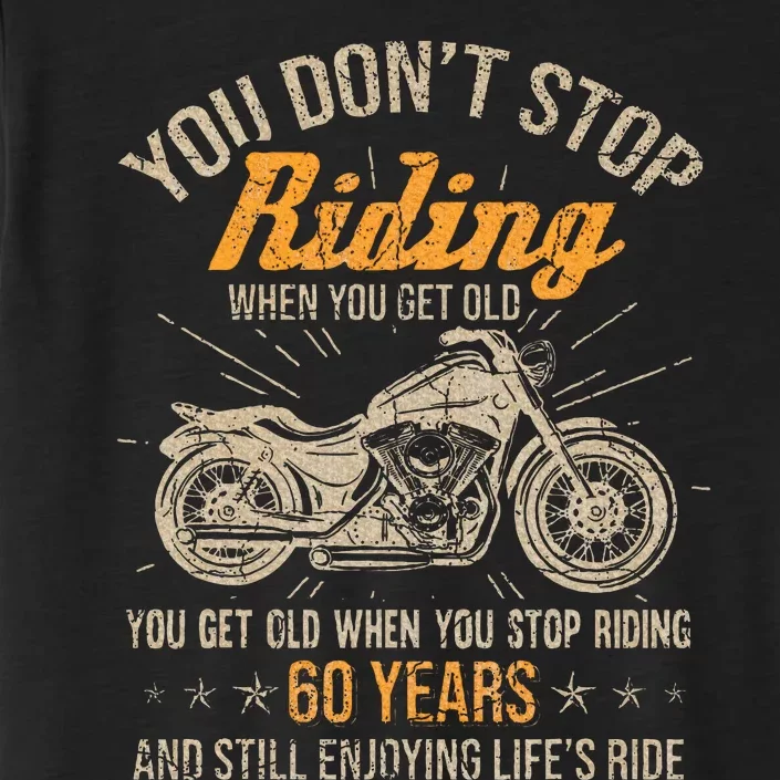 DonT Stop Riding When You Get Old Motorcycle 60th Birthday ChromaSoft Performance T-Shirt