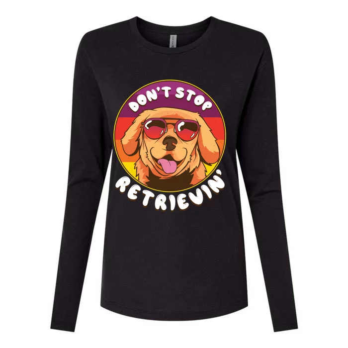 Dont Stop Retrievin Funny Retriever Dog Pun Quote Humor Gift Womens Cotton Relaxed Long Sleeve T-Shirt