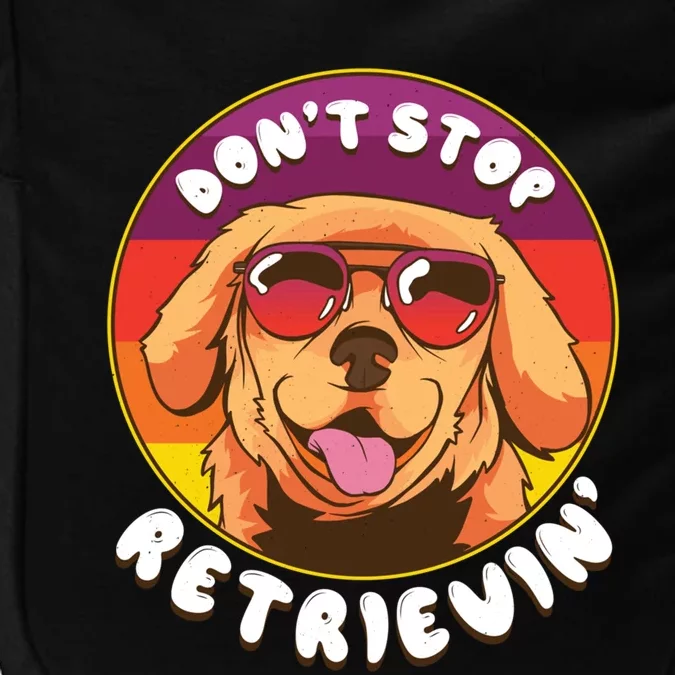 Dont Stop Retrievin Funny Retriever Dog Pun Quote Humor Gift Impact Tech Backpack