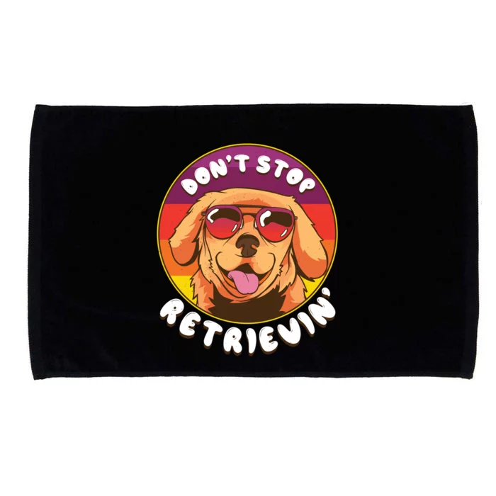 Dont Stop Retrievin Funny Retriever Dog Pun Quote Humor Gift Microfiber Hand Towel