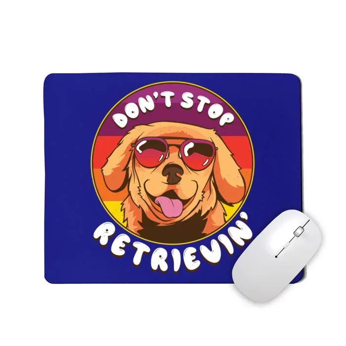 Dont Stop Retrievin Funny Retriever Dog Pun Quote Humor Gift Mousepad