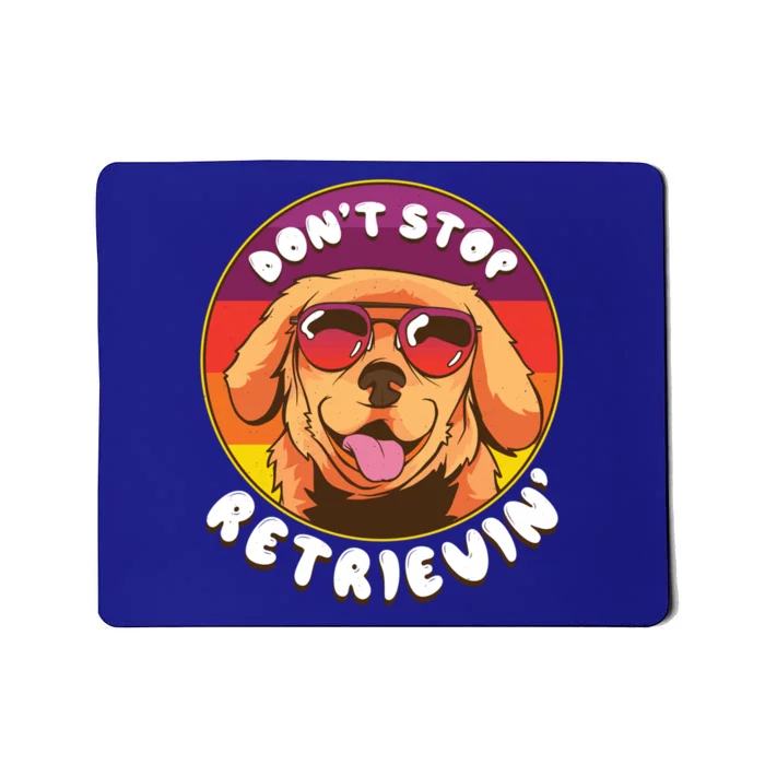 Dont Stop Retrievin Funny Retriever Dog Pun Quote Humor Gift Mousepad